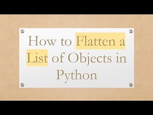 How to Flatten a List of Objects in Python