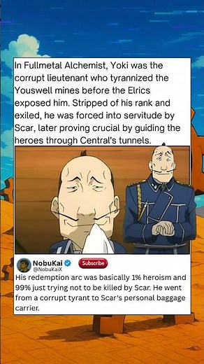 In Fullmetal Alchemist, Yoki was the corrupt lieutenant who tyrannized the Youswell mines before the