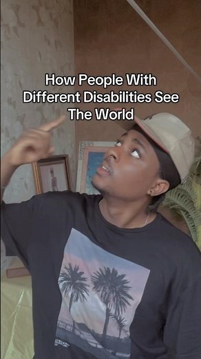 How People With Different Disabilities See The World… #sageglory