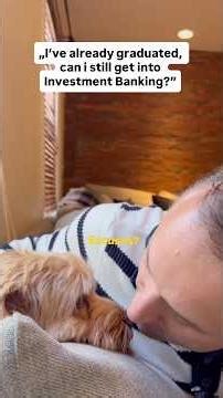 I’ve already graduated, can I still get into Investment Banking?