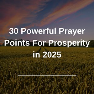 30 Powerful Prayer Points For Prosperity in 2025 -