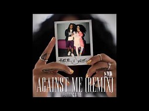 H.E.R. - Against Me (Remix) Ft. Jacquees & Wale