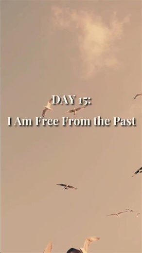 Day 15: I Am Free From the Past 🕊️ | 30-Day Affirmation Challenge