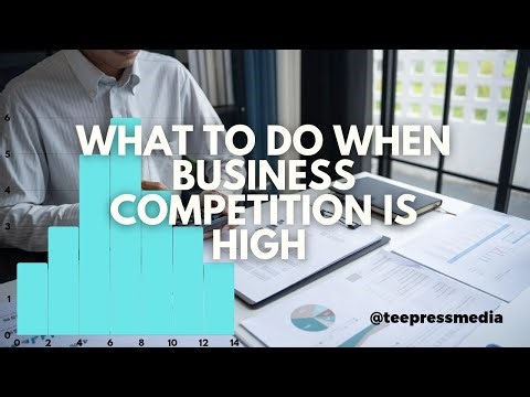 WHAT TO DO WHEN BUSINESS COMPETITION IS HIGH