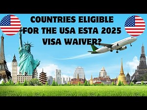 USA ESTA VISA WAIVER 2025/ ELIGIBLE COUNTRIES