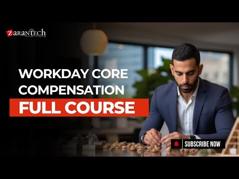 Workday Core Compensation Full Course | ZaranTech