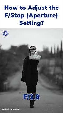 How to Adjust the F/Stop (Aperture) Setting?