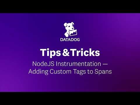 NodeJS Instrumentation - Adding Custom Tags to Spans | Datadog Tips & Tricks