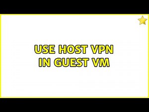 Use Host VPN in Guest VM
