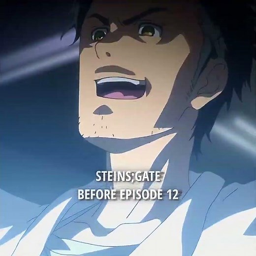 Before and after episode 12 - STEINS;GATE [Edit/AMV]