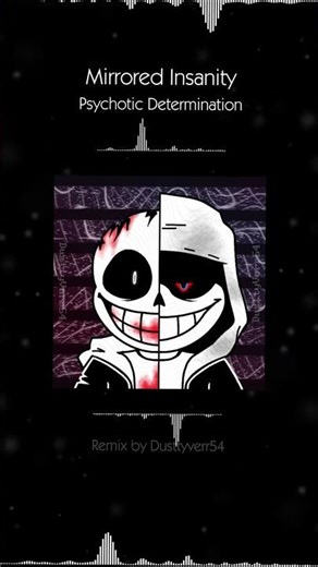 Psychotic Determination - Mirrored Insanity #undertaleau #megalovania