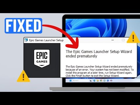 [FIXED] Epic Games Launcher Setup Wizard Ended Prematurely
