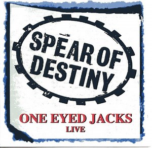 Spear Of Destiny - One Eyed Jacks Live