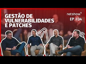 Gestão de Vulnerabilidades e Patches | Netshow #34