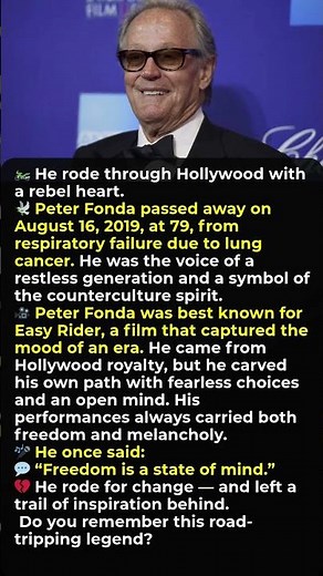 He rode through Hollywood with a rebel heart. R.I.P. Peter Fonda