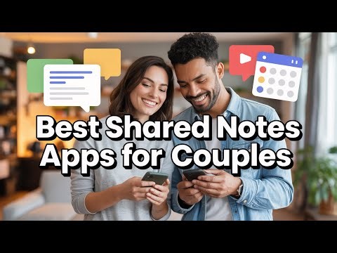 3 Best Shared Notes Apps for Couples