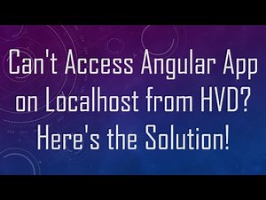 Can't Access Angular App on Localhost from HVD? Here's the Solution!