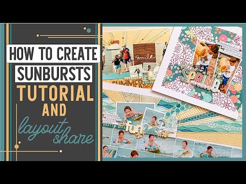 How to Create Sunbursts on Scrapbook Layouts | Sunburst Tutorial & Layout Share