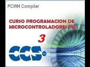 Tutorial Nº3 Programacion de PIC en CCS Compiler (PIC C) - Contador 0 -9