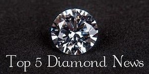 5 Top Diamond News Stories of 2017