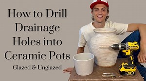 How to drill drainage holes into ceramic pots - glazed & unglazed