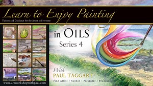 ‘[Series 4] Learn to Enjoy Painting in Oils with Paul Taggart’