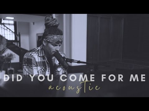 Did You Come For Me (Acoustic) - David Dunn