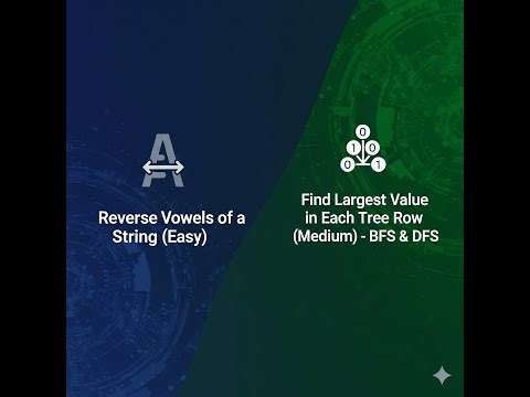 Assessment 15 | Reverse Vowels + Largest Value in Tree Row (BFS & DFS)