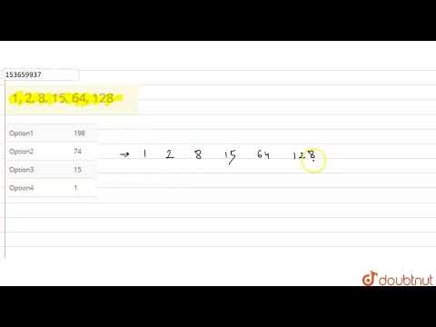 1, 2, 8, 15, 64, 128 | CLASS 14 | SERIES | MATHS | Doubtnut