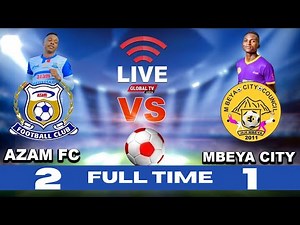 🔴#LIVE​​​​​​​​​​​​​: AZAM FC vs MBEYA CITY ( 2 - 1 ) - LIGI KUU BARA, UWANJA wa AZAM COMPLEX...