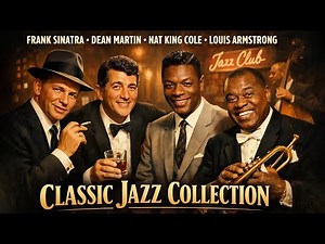 Frank Sinatra, Dean Martin, Nat King Cole & Louis Armstrong The Ultimate Classic Jazz Collection 4k
