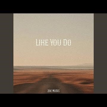 LIKE YOU DO