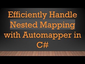 Efficiently Handle Nested Mapping with Automapper in C#