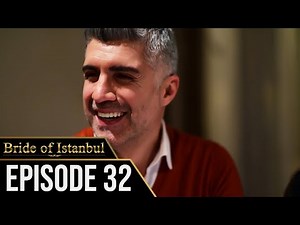 Bride of Istanbul - Episode 32 (English Subtitles) | Istanbullu Gelin