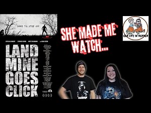 She Made Me Watch... Landmine Goes Click (2015)