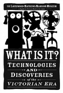 Discover 19th Century Inventions at New Lockwood-Mathews Mansion Museum Exhibit