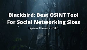 Blackbird: Powerful Open-Source Intelligence (OSINT) Tool with 5 Key Features