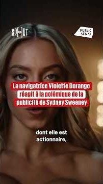 La navigatrice Violette Dorange réagit à la polémique de la publicité de Sydney Sweeney