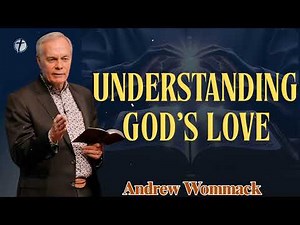 Understanding God’s Love - Andrew Wommack