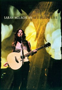 Sarah McLachlan - Afterglow Live