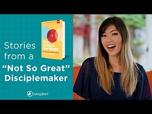 Stories from a "Not So Great" Disciplemaker | "How to Save the World - Disciplemaking Made Simple"