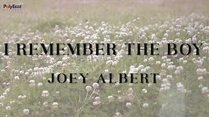 I REMEMBER THE BOY Lyrics - JOEY ALBERT | eLyrics.net