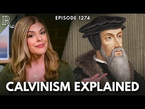 Predestined to Hell? Calvinism Explained | Ep 1274