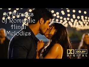 90 Minutes of Romantic Hindi Melodies: Bollywood's Hit Hindi Latest Songs Compilation Jukebox