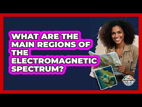 What Are the Main Regions of the Electromagnetic Spectrum?