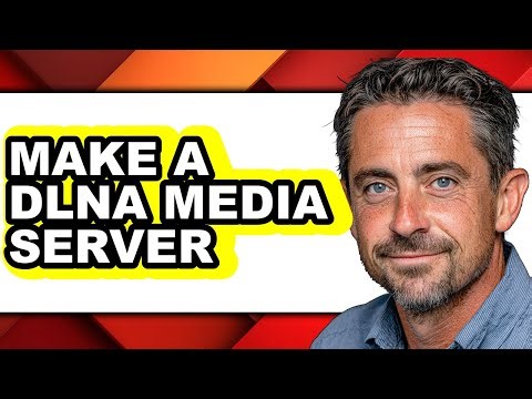How to Make a Dlna Media Server - Full Guide