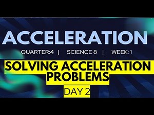Science 8 Quarter 4 Week 1 Day 2-Solving Acceleration Problems