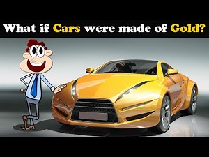 What if Cars were made of Gold? + more videos | #aumsum #kids #science #education #whatif