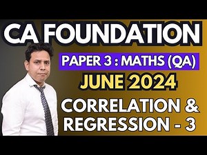 Correlation & Regression - 3 | Ch - 16 | CA Foundation June 2024 Maths (Paper 3) | CA Parag Gupta