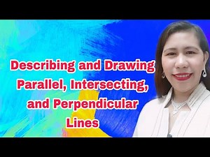 Describing and Drawing Parallel, Intersecting, and Perpendicular Lines